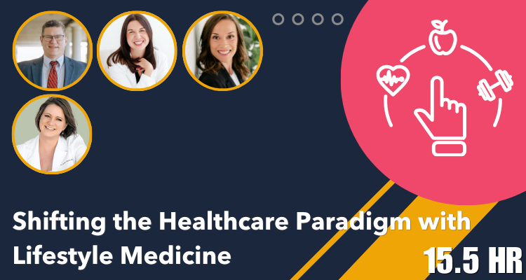 Shifting the Healthcare Paradigm with Lifestyle Medicine