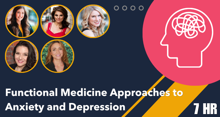 Functional Medicine Approach to Anxiety and Depression