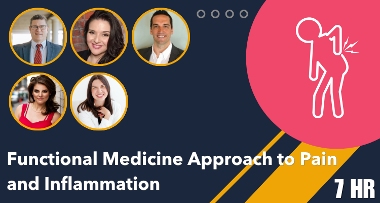 Functional Medicine Approaches to Pain and Inflammation